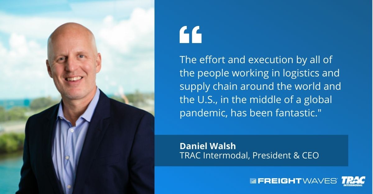 FreightWaves interview with Daniel Walsh, president and CEO of TRAC Intermodal